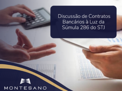 Você está visualizando atualmente Discussão de Contratos Bancários à Luz da Súmula 286 do STJ