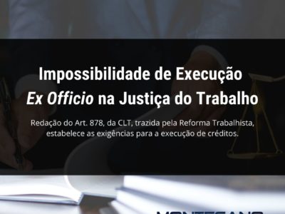 Você está visualizando atualmente Impossibilidade da Execução Ex Officio na Justiça do Trabalho